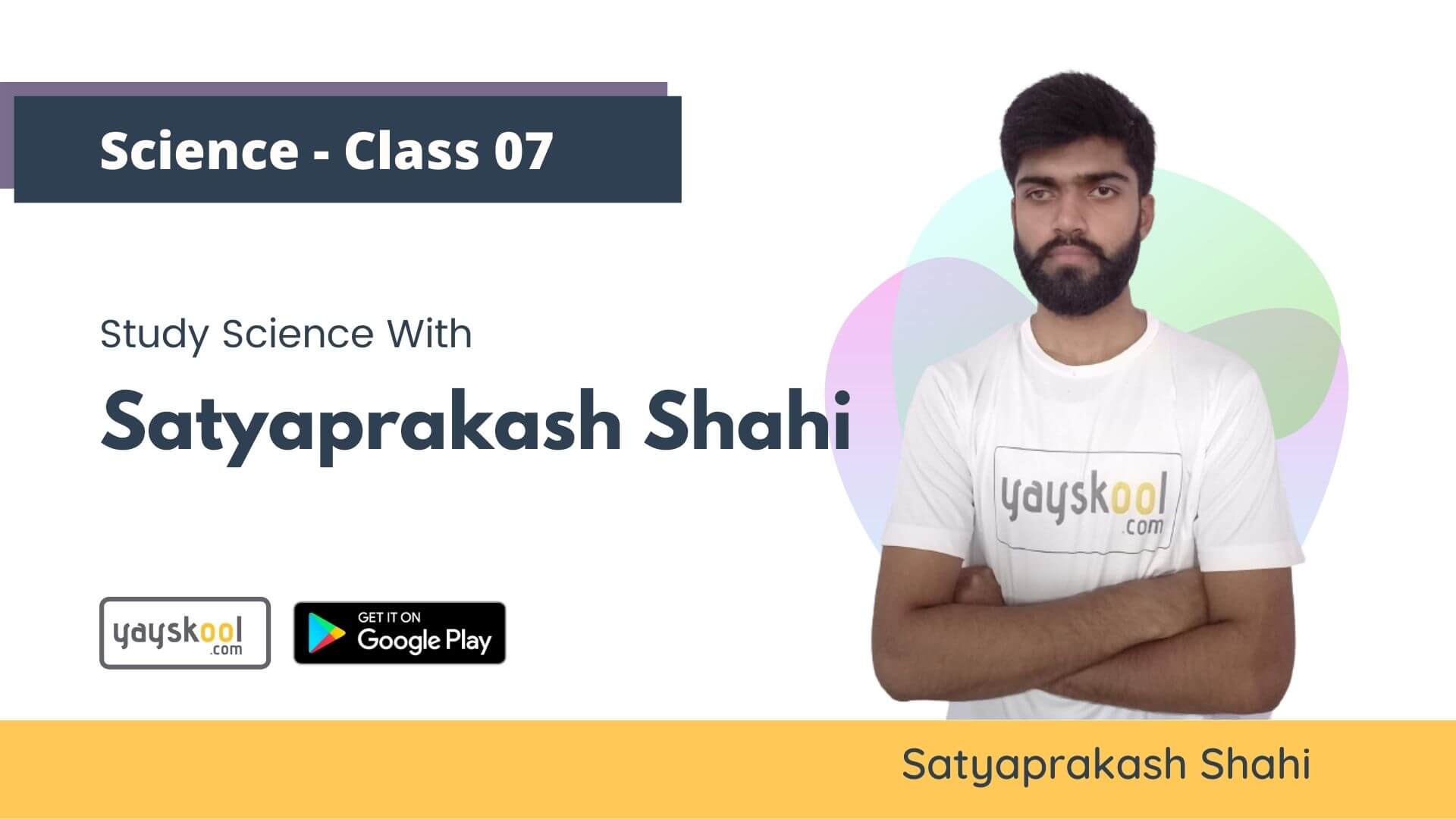 Complete Course - Study Science With Satyaprakash Shahi - Class 07
